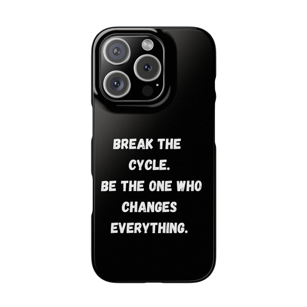 Break the Cycle Quote phone case | Slim Case