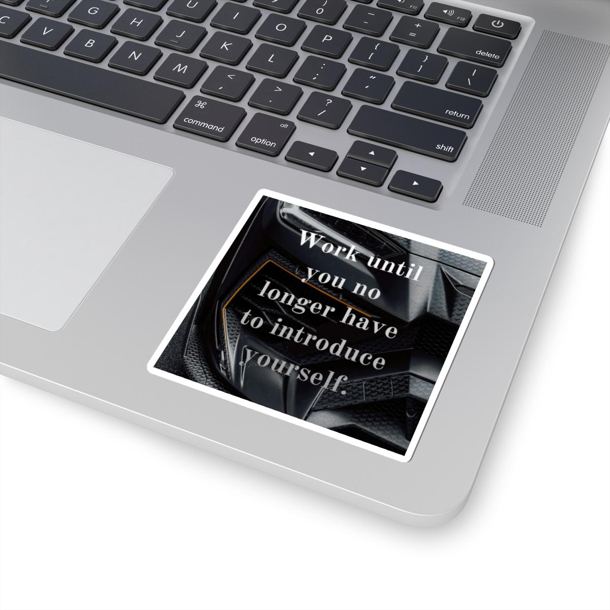 Work until you no longer have to introduce yourself Sticker | Motivational Quote Car Background