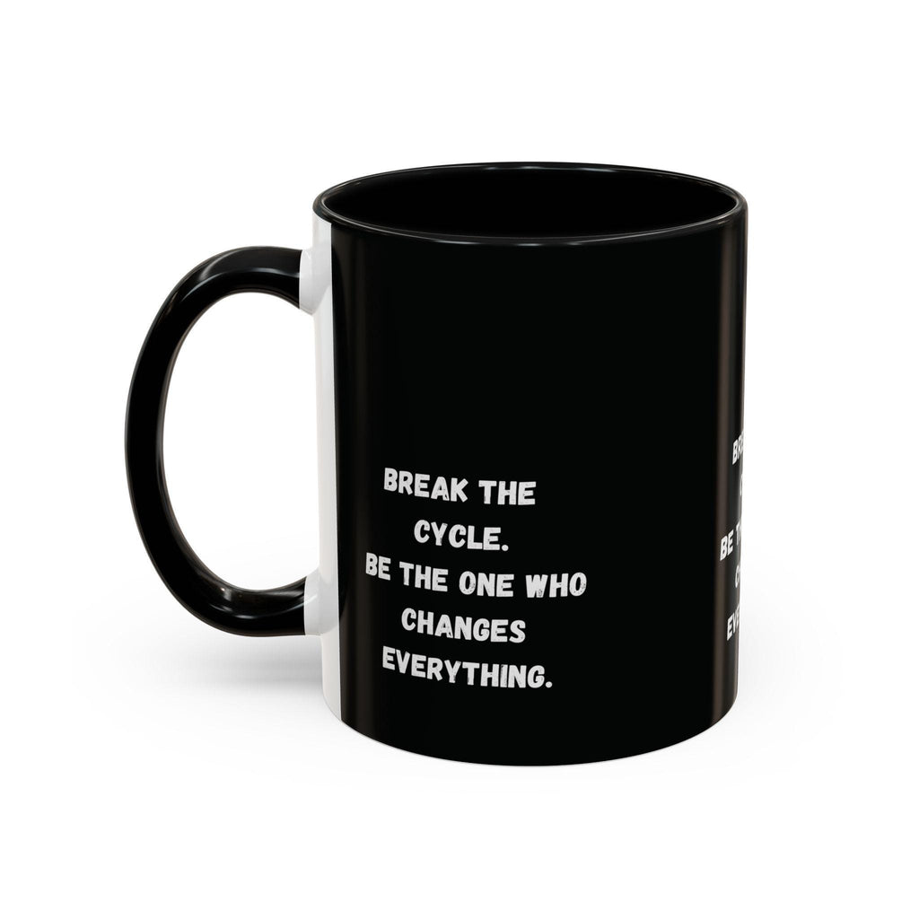 Break the Cycle Inspirational Quote Mug | Accent Coffee Mug 11oz 15oz
