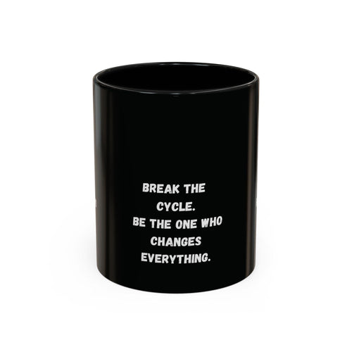 Break the Cycle Inspirational Quote Mug | Accent Coffee Mug 11oz 15oz