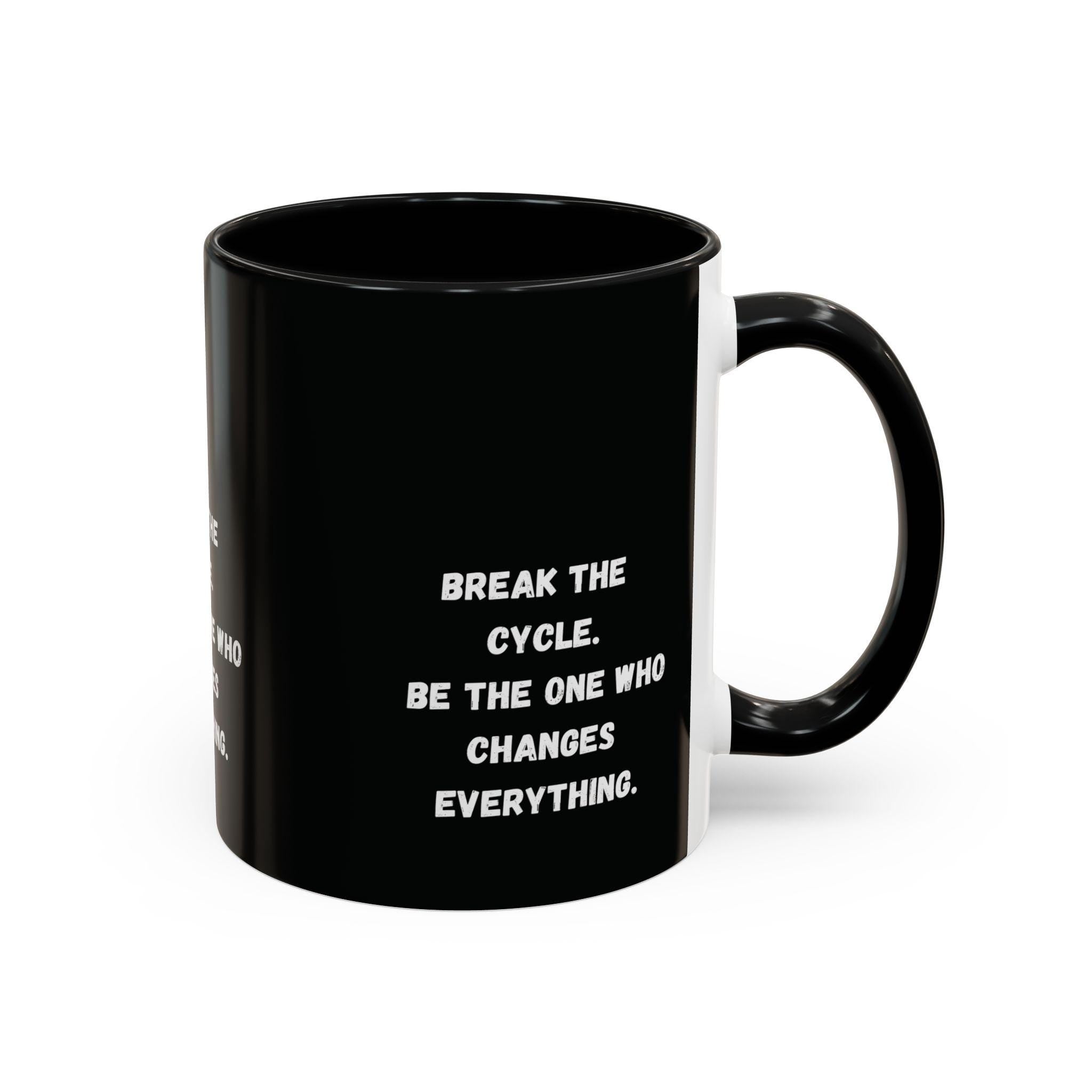 Break the Cycle Inspirational Quote Mug | Accent Coffee Mug 11oz 15oz