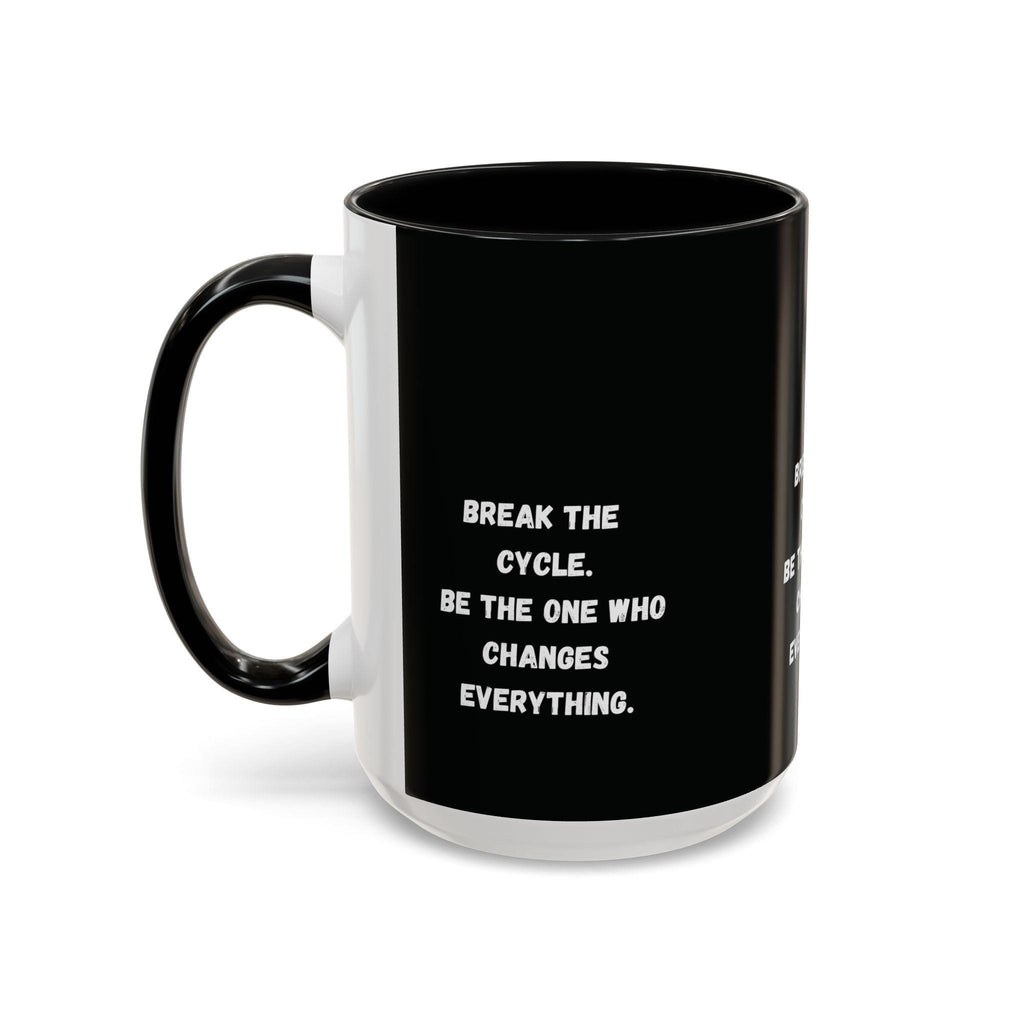 Break the Cycle Inspirational Quote Mug | Accent Coffee Mug 11oz 15oz