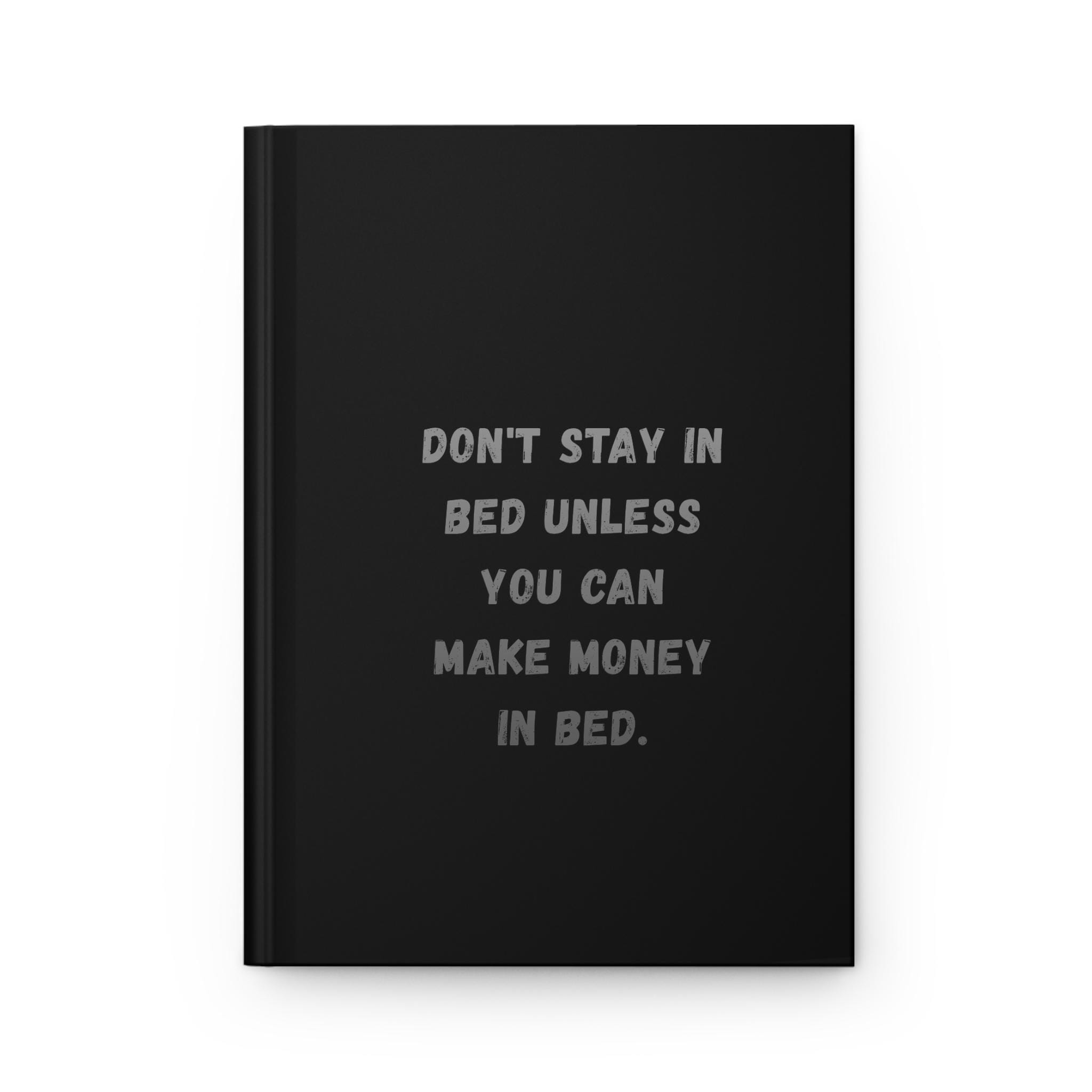 Money Grind Hardcover Journal Don t Stay in Bed Motivational Notebook