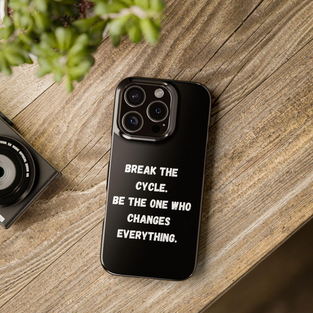 Break the Cycle Quote phone case | Slim Case