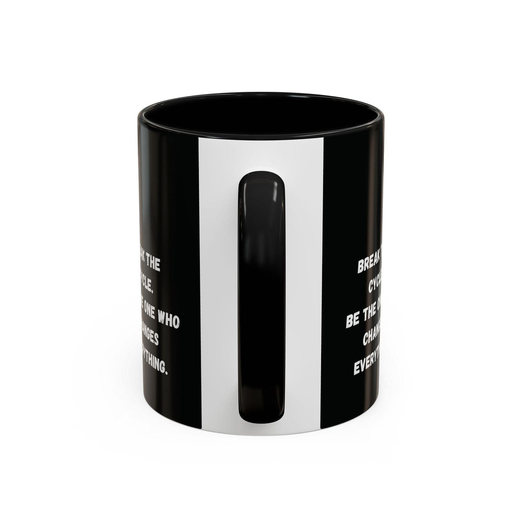 Break the Cycle Inspirational Quote Mug | Accent Coffee Mug 11oz 15oz