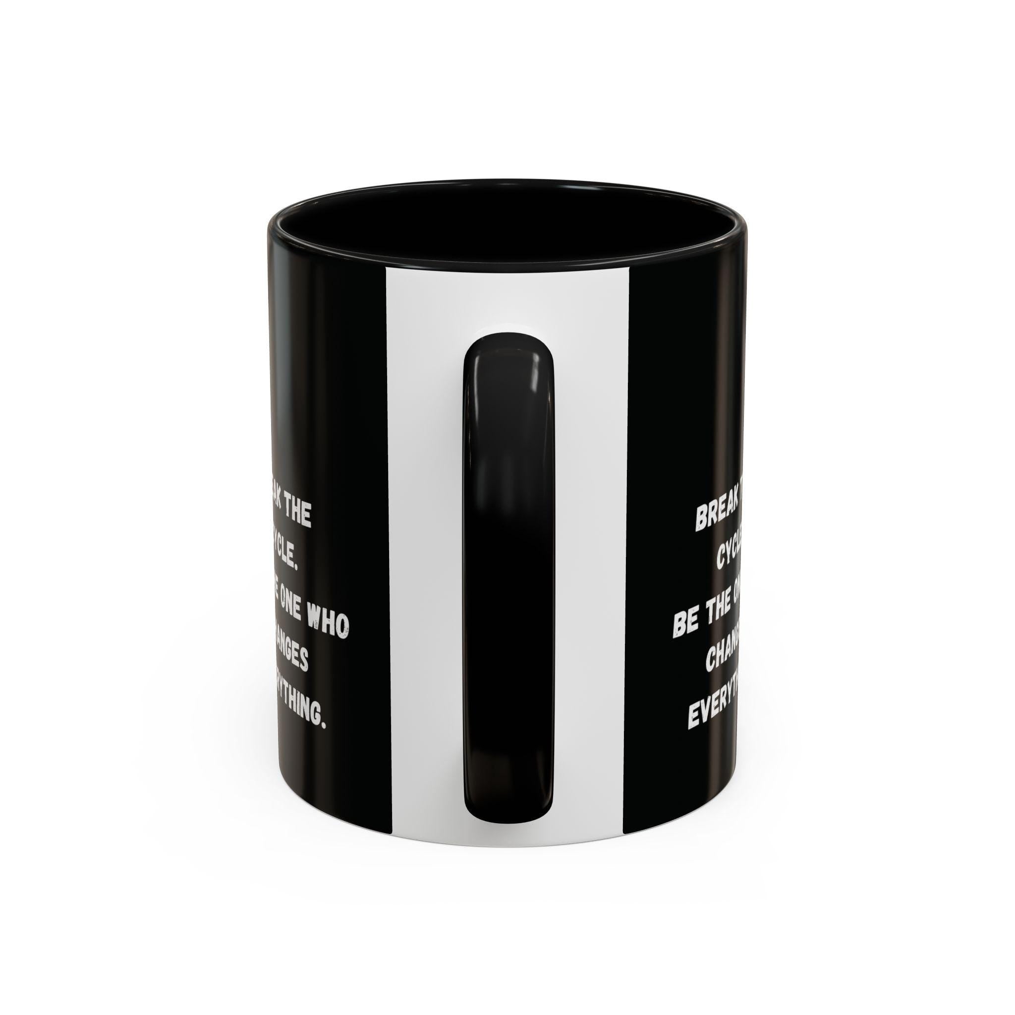 Break the Cycle Inspirational Quote Mug | Accent Coffee Mug 11oz 15oz
