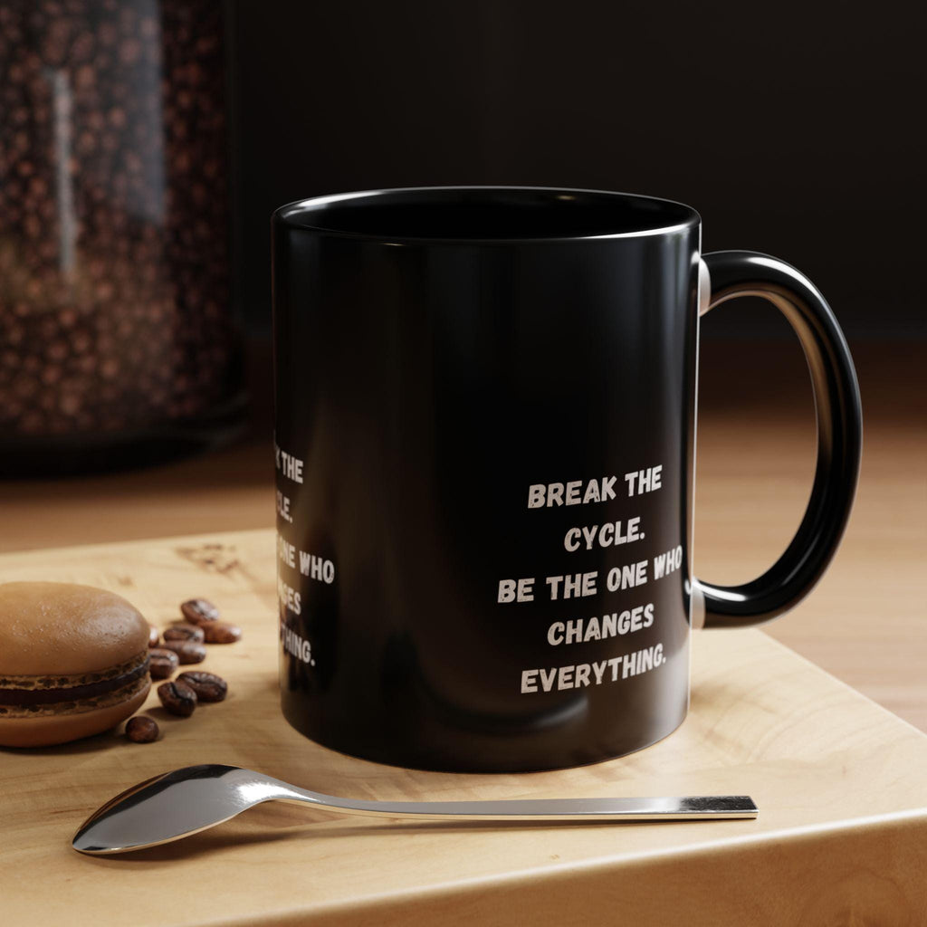 Break the Cycle Inspirational Quote Mug | Accent Coffee Mug 11oz 15oz