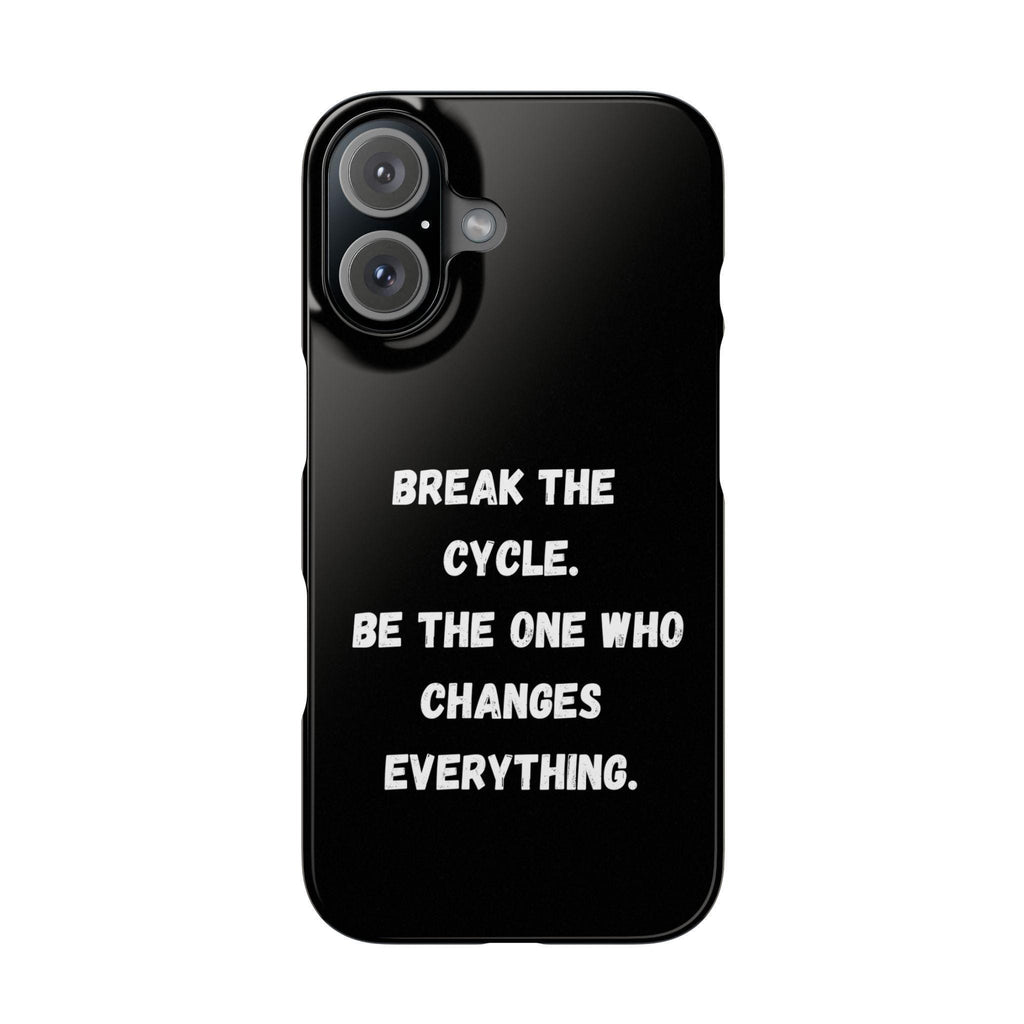Break the Cycle Quote phone case | Slim Case
